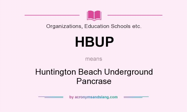 What does HBUP mean? It stands for Huntington Beach Underground Pancrase