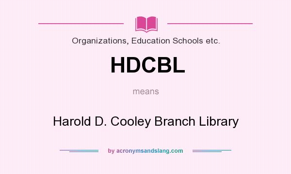 What does HDCBL mean? It stands for Harold D. Cooley Branch Library