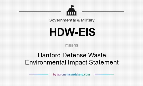 What does HDW-EIS mean? It stands for Hanford Defense Waste Environmental Impact Statement