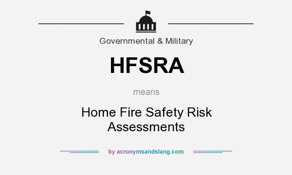 What does HFSRA mean? It stands for Home Fire Safety Risk Assessments