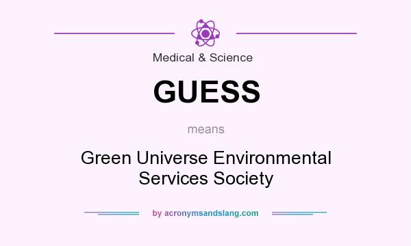 What does GUESS mean? It stands for Green Universe Environmental Services Society