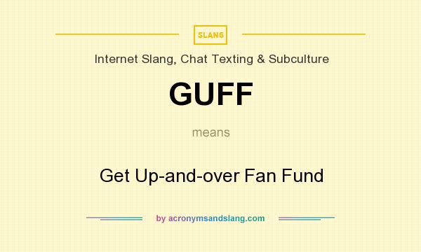 What does GUFF mean? It stands for Get Up-and-over Fan Fund