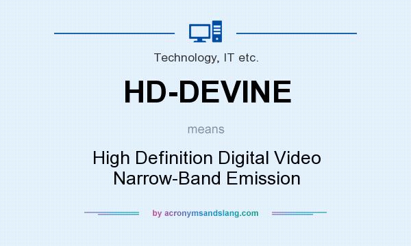 What does HD-DEVINE mean? It stands for High Definition Digital Video Narrow-Band Emission