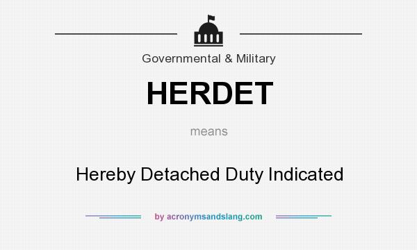 What does HERDET mean? It stands for Hereby Detached Duty Indicated