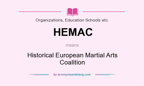 What does HEMAC mean? It stands for Historical European Martial Arts Coalition