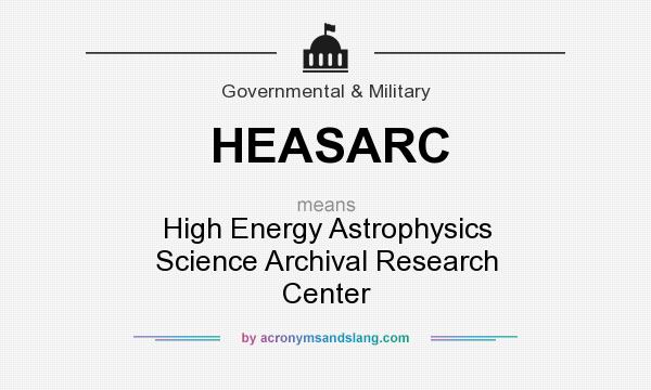 What does HEASARC mean? It stands for High Energy Astrophysics Science Archival Research Center