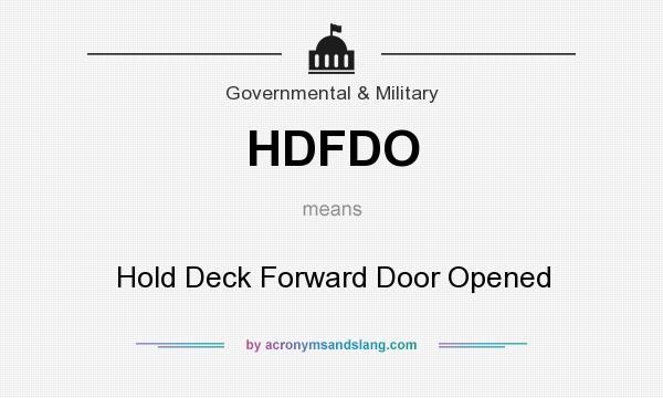 What does HDFDO mean? It stands for Hold Deck Forward Door Opened