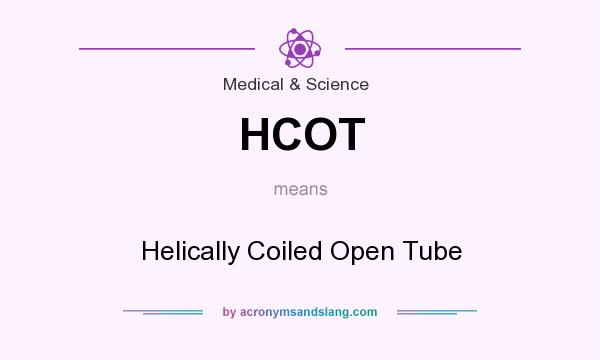 What does HCOT mean? It stands for Helically Coiled Open Tube