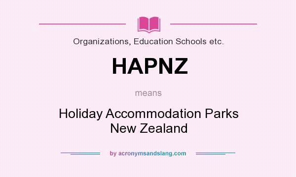 What does HAPNZ mean? It stands for Holiday Accommodation Parks New Zealand