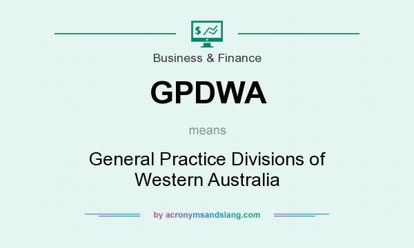 What does GPDWA mean? It stands for General Practice Divisions of Western Australia