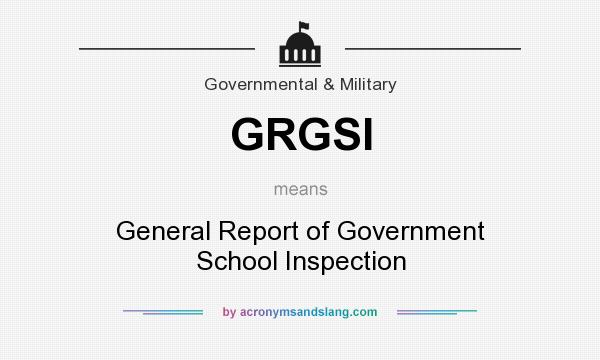 What does GRGSI mean? It stands for General Report of Government School Inspection