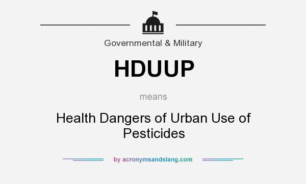 What does HDUUP mean? It stands for Health Dangers of Urban Use of Pesticides