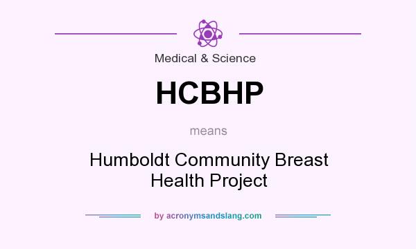 What does HCBHP mean? It stands for Humboldt Community Breast Health Project