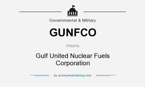 What does GUNFCO mean? It stands for Gulf United Nuclear Fuels Corporation