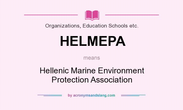 What does HELMEPA mean? It stands for Hellenic Marine Environment Protection Association