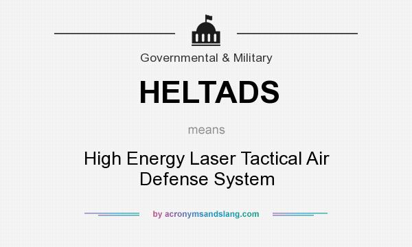 What does HELTADS mean? It stands for High Energy Laser Tactical Air Defense System