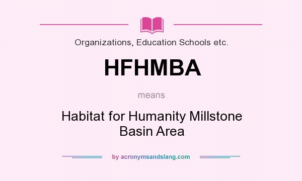 What does HFHMBA mean? It stands for Habitat for Humanity Millstone Basin Area