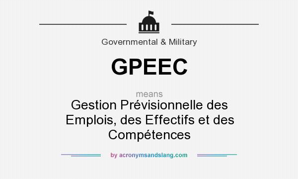 What does GPEEC mean? It stands for Gestion Prévisionnelle des Emplois, des Effectifs et des Compétences