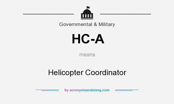 What does HC-A mean? It stands for Helicopter Coordinator