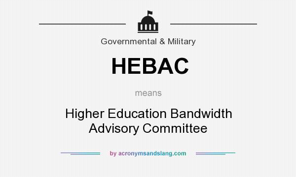 What does HEBAC mean? It stands for Higher Education Bandwidth Advisory Committee