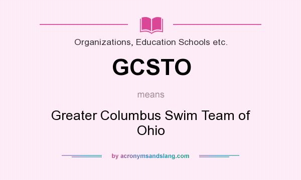 What does GCSTO mean? It stands for Greater Columbus Swim Team of Ohio