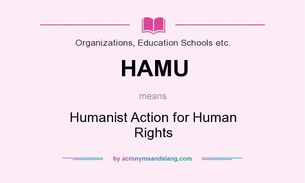 What does HAMU mean? It stands for Humanist Action for Human Rights