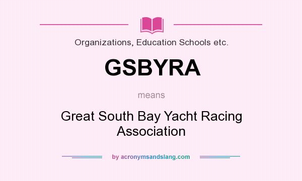 What does GSBYRA mean? It stands for Great South Bay Yacht Racing Association