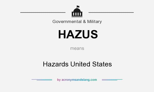 What does HAZUS mean? It stands for Hazards United States