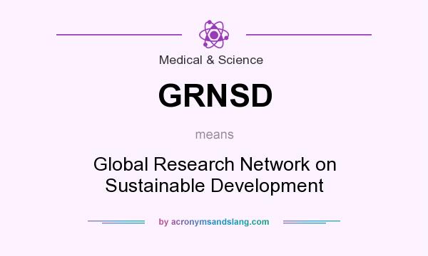 What does GRNSD mean? It stands for Global Research Network on Sustainable Development