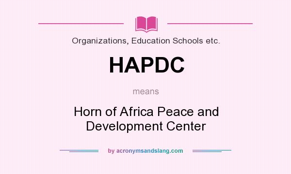 What does HAPDC mean? It stands for Horn of Africa Peace and Development Center