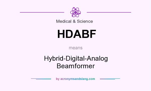 What does HDABF mean? It stands for Hybrid-Digital-Analog Beamformer