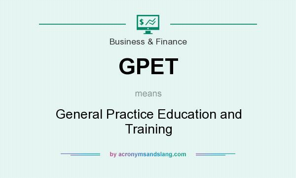 What does GPET mean? It stands for General Practice Education and Training