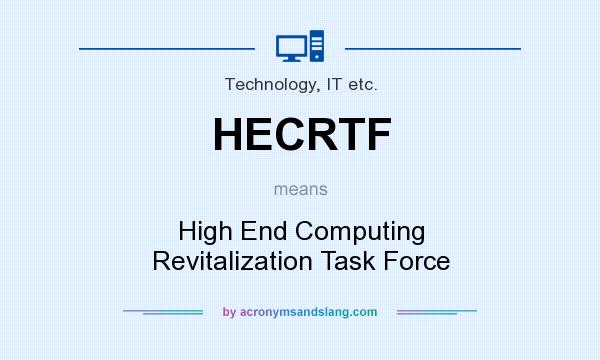 What does HECRTF mean? It stands for High End Computing Revitalization Task Force