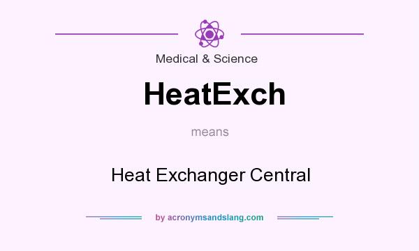 What does HeatExch mean? It stands for Heat Exchanger Central