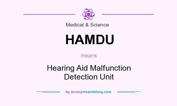 What does HAMDU mean? It stands for Hearing Aid Malfunction Detection Unit