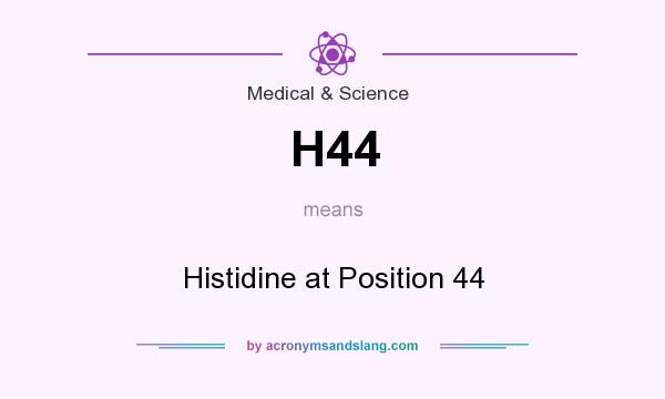 What does H44 mean? It stands for Histidine at Position 44
