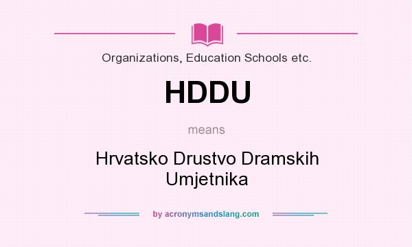 What does HDDU mean? It stands for Hrvatsko Drustvo Dramskih Umjetnika