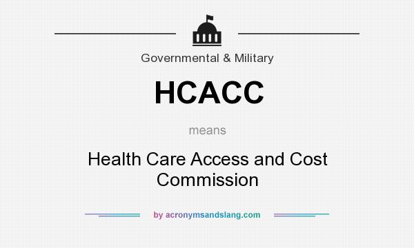 What does HCACC mean? It stands for Health Care Access and Cost Commission