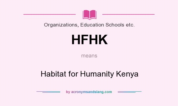 What does HFHK mean? It stands for Habitat for Humanity Kenya