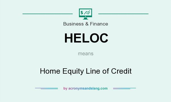 What does HELOC mean? It stands for Home Equity Line of Credit