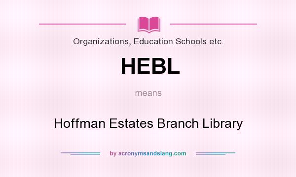 What does HEBL mean? It stands for Hoffman Estates Branch Library