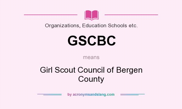 What does GSCBC mean? It stands for Girl Scout Council of Bergen County