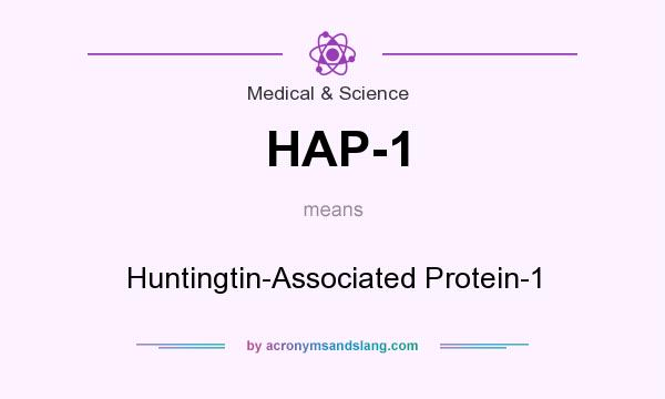 What does HAP-1 mean? It stands for Huntingtin-Associated Protein-1