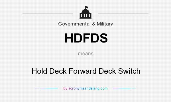 What does HDFDS mean? It stands for Hold Deck Forward Deck Switch