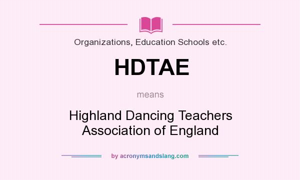 What does HDTAE mean? It stands for Highland Dancing Teachers Association of England