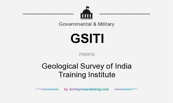 What does GSITI mean? It stands for Geological Survey of India Training Institute