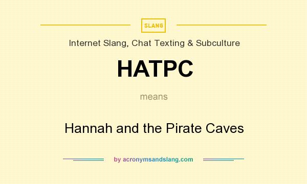 What does HATPC mean? It stands for Hannah and the Pirate Caves