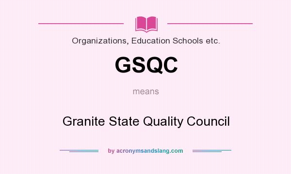 What does GSQC mean? It stands for Granite State Quality Council