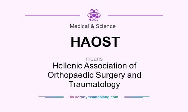 What does HAOST mean? It stands for Hellenic Association of Orthopaedic Surgery and Traumatology