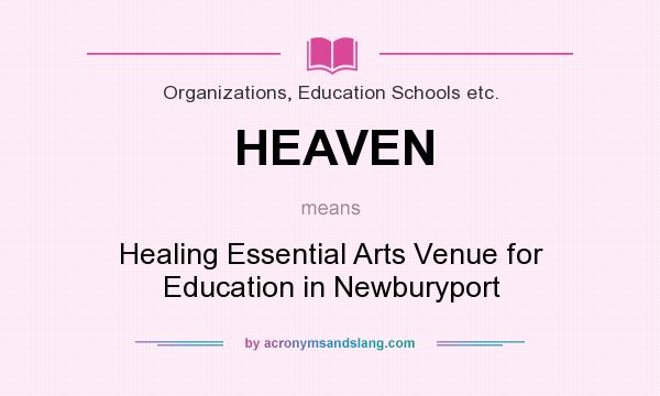 What does HEAVEN mean? It stands for Healing Essential Arts Venue for Education in Newburyport